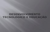 Desenvolvimento tecnológico e educação