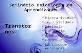 Transtornos Psicologicos_ Dislexia; discalculia; hiperatividade; impulsividade; labilidade emocional; disgrafia; disortografia.