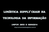 92 slids  logística  supply chain  na tecnologia da informação  unifor 29 mar e 05 abr 2014