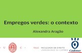 Painel III – Ciência Viva: Empregos Verdes Rumo À Sustentabilidade: Alexandra Aragão (FDUC/CEIS20-UC) –'O que são empregos verdes? Como esverdear um emprego cinzento'