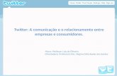 Apresentação monografia - Walisson de Oliveira - Twitter: a Comunicação e o Relacionamento entre empresas e consumidores