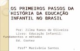 OS PRIMEIROS PASSOS DA HISTÓRIA DA EDUCAÇÃOINFANTIL NO BRASIL
