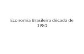 Economia brasileira década de 1980 2014