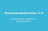 Empreendedorismo 2.0   - Oportunidades, Tendências e Comportamento
