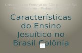 Características do ensino jesuítico no Brasil Colônia