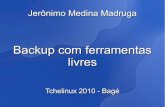 Backup com ferramentas livres - Tchelinux Bagé 2010
