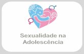 Slides sexualidade na adolescência (palestra infanto)