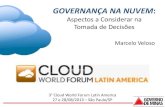 Palestra CLOUD WORLD FORUM LATIN AMERICA 2013 - Governança na Nuvem: Aspectos a Considerar na Tomada de Decisões