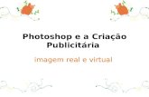 Photoshop e a Criação Publicitária - Imagem Real e Virtual
