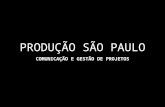 PRODUÇÃO SÃO PAULO: Comunicação e Gestão de Projetos