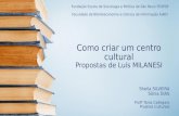 Como criar um centro cultural - Proportas de Luís MILANESI