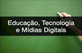 Educação, tecnologia e mídias digitais