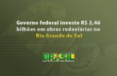 Governo federal anuncia investimento de R$ 2,46 bilhões em obras rodoviárias no RS