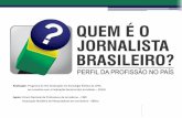 PESQUISA: QUEM É O JORNALISTA BRASILEIRO ?