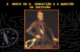 A Morte de D. Sebastião e a Questão da Sucessão