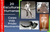 20 Esculturas Humanas da história. Corpo, vida, prisão, movimento
