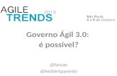 Agile Trends 2013 - Governo Ágil 3.0: é possível?