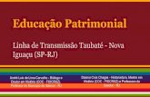 Educação patrimonial lt taubaté nova iguaçu (versão de abril 2014)