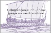 Colonizaçao e influencia grega no mediterraneo