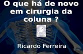 O que há de novo em cirurgia da coluna - Ricardo Ferreira