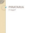 PIRATARIA: É LEGAL?