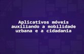 “Aplicativos móveis auxiliando a mobilidade urbana e a cidadania”