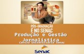 Pós-graduação em Produção e Gestão Jornalística - Centro Universitário Senac