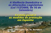 A Violência Doméstica e as Alterações Legislativas (Lei 112/2009, de 16 de Setembro) A tutela penal e as medidas de protecção em Espanha Viseu (Portugal)