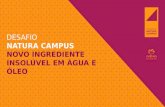 Desafio Natura Campus - Novo ingrediente insolúvel em água e óleo