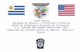 Jaime Ramsay Agregado de Aduanas y Protección Fronteriza Adido de Alfândega e Proteção de Fronteiras U.S. CUSTOMS AND BORDER PROTECTION (CBP) Embaixada.