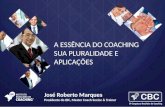 A essência do Coaching, sua pluralidade e aplicações - José Roberto Marques