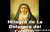 Milagro de La Dolorosa del Colegio Recuerdo del milagro: 20 de abril.