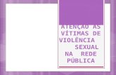 Atenção às vítimas de violência sexual na rede pública e pública