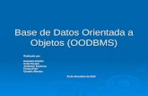 Base de Datos Orientada a Objetos (OODBMS) Realizado por: Danniela Soteldo Kelly Posada Alejandro Espinoza Fermin Fehr Gendric Morales 02 de diciembre.