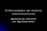 Enfermedades del sistema osteomioarticular MEDICINA DEL DEPORTE Dra. Olga Rosas Muñoz.