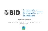Cooperação e governança: novas perspectivas e abordagens 1 Brasilia, Brasil Noviembre 2011 Gabriel Casaburi 5ª Conferência Brasileira de Arranjos Produtivos.