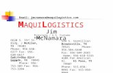 M AQUI L OGISTICS Email: jmcnamara@maquilogistics.com Jim McNamara Principle / U.S. Customs Broker 6620 S. 33 rd St. Bldg. J McAllen, TX 78503 Phone: