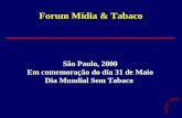 Forum M­dia & Tabaco S£o Paulo, 2000 Em comemora§£o do dia 31 de Maio Dia Mundial Sem Tabaco