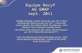 Equipe Recyf AG GMAP sept. 2011 Philippe Arbogast, Laurent Descamps (-nov 2011), Alexis Doerenbecher, Marie Drouard (oct. 2011- ), Bruno Joly, Carole Labadie,