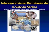 Intervencionismo Percutáneo de la Válvula Aórtica Clinica cardiovascular Santa Maria. Medellin; Colombia.
