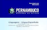 Linguagem – Língua Espanhola Ensino Médio, 1º ano Substantivos: heterogenéricos, hererossemânticos (falsos cognatos), heterotônicos.