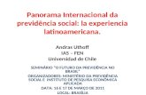 Panorama Internacional da previdência social: la experiencia latinoamericana. Andras Uthoff IAS – FEN Universidad de Chile SEMINÁRIO “O FUTURO DA PREVIDÊNCIA.