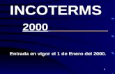 1 INCOTERMS 2000 Entrada en vigor el 1 de Enero del 2000.