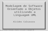Modelagem de Software Orientado a Objetos utilizando a Linguagem UML1 Alcides Calsavara.