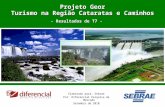 1 Elaborado para: Sebrae Por: Diferencial Pesquisa de Mercado Setembro de 2010 Projeto Geor Turismo na Região Cataratas e Caminhos - Resultados de T7 -