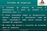 27/03/09 04:32 PM Prof. Roberto Amaral 1 Sistema de Arquivos O sistema de arquivo do Linux é hierárquico. A base da árvore é o diretório raiz (/). O sistema.