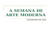 A SEMANA DE ARTE MODERNA FEVEREIRO DE 1922. 18221922 100 anos da Independência do Brasil.