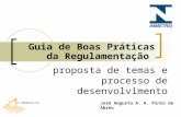 José Augusto A. K. Pinto de Abreu Guia de Boas Práticas da Regulamentação proposta de temas e processo de desenvolvimento.