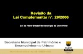 Revisão da Lei Complementar n°. 29/2006 Secretaria Municipal de Patrimônio e Desenvolvimento Urbano Lei do Plano Diretor do Município de Ouro Preto.