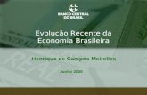 1 Evolução Recente da Economia Brasileira Junho 2008 Henrique de Campos Meirelles.